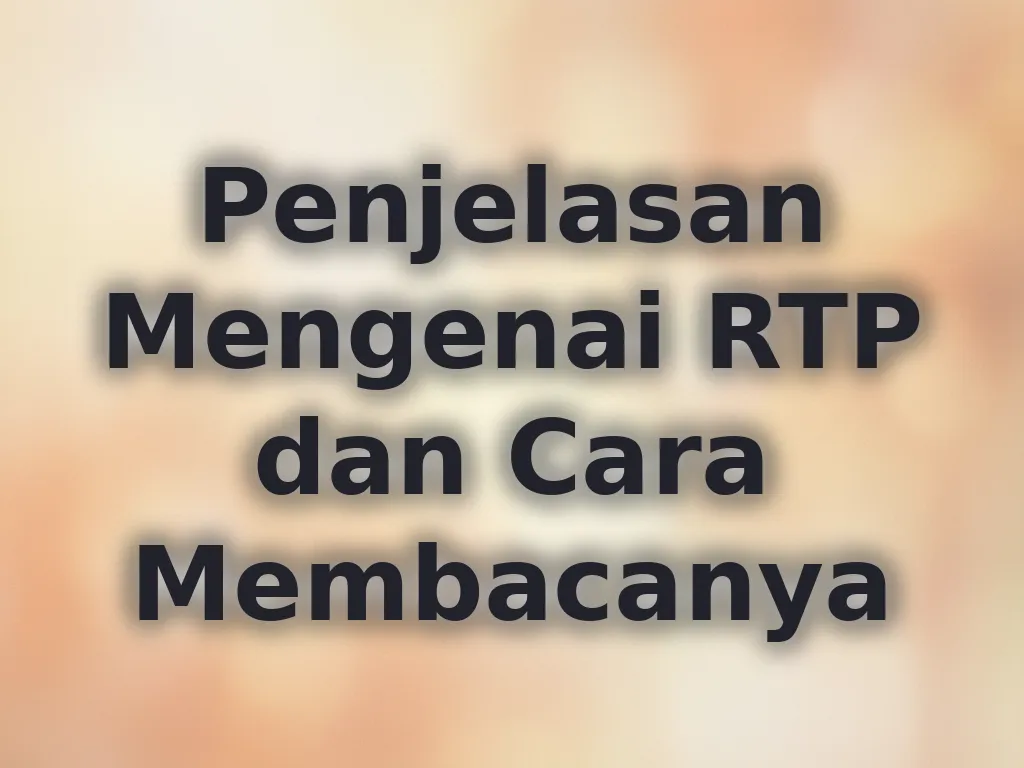 Penjelasan Mengenai RTP dan Cara Membacanya
